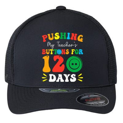 Pushing My Teacher's Buttons For 120 Days 120th Day School Flexfit Unipanel Trucker Cap