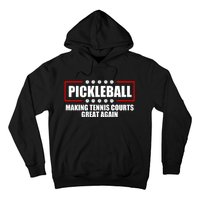 Pickleball Making Tennis Courts Great Again Hoodie