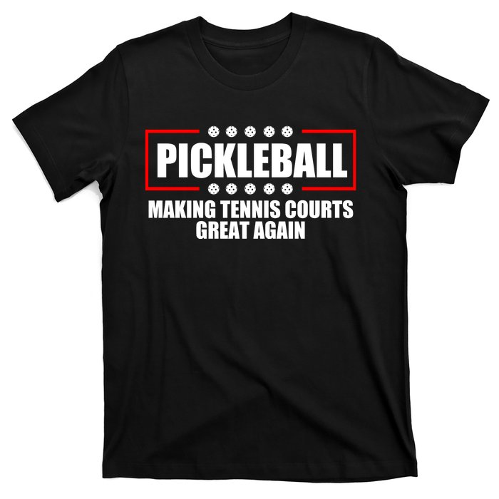 Pickleball Making Tennis Courts Great Again T-Shirt