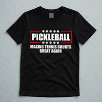 Pickleball Making Tennis Courts Great Again T-Shirt