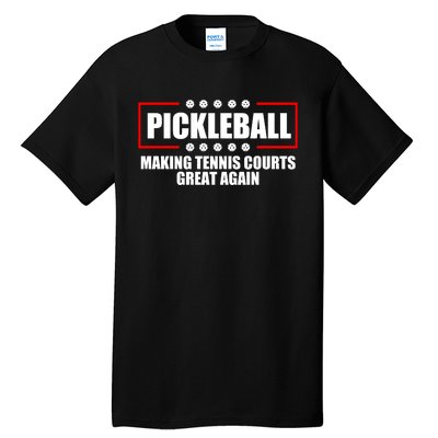 Pickleball Making Tennis Courts Great Again Tall T-Shirt