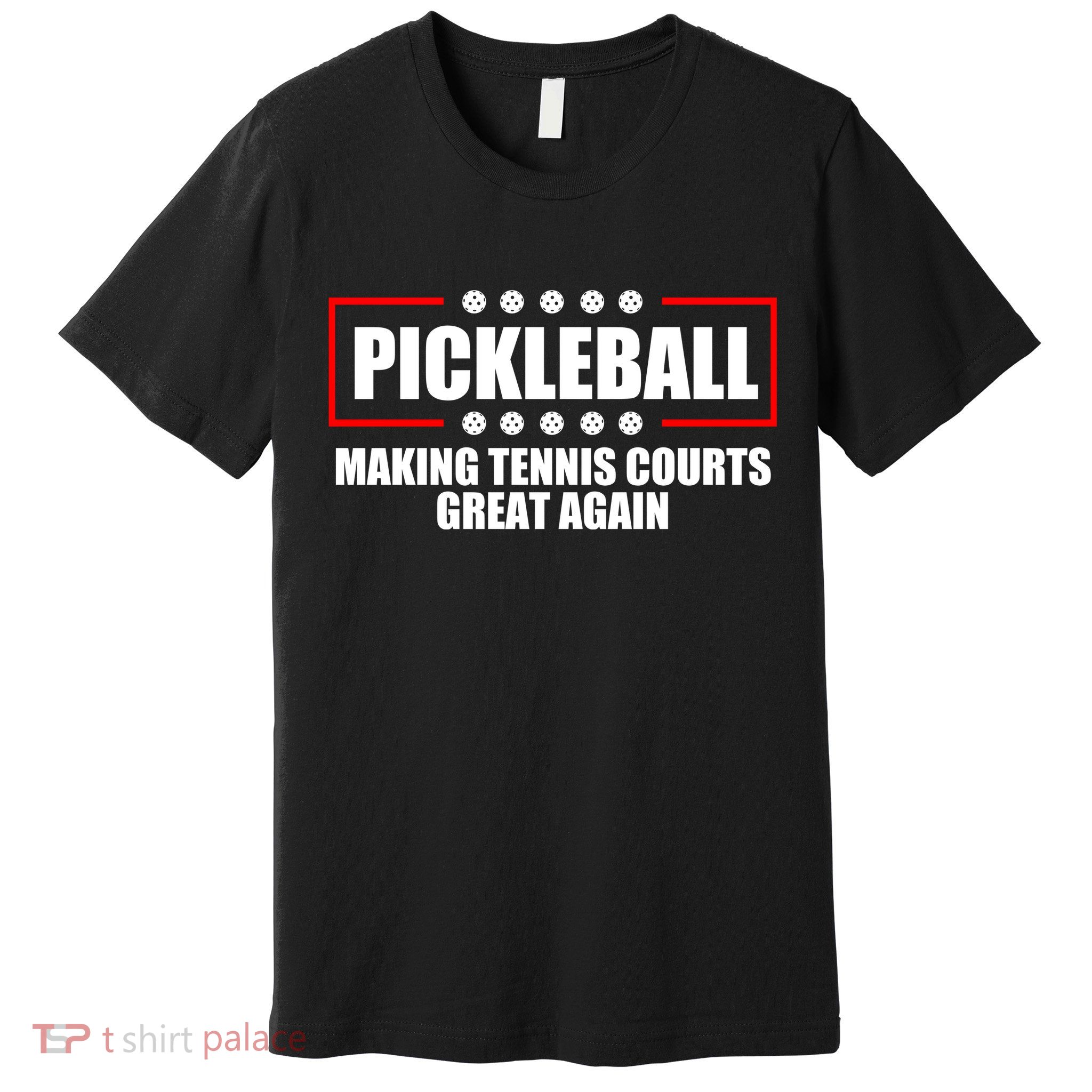Pickleball Making Tennis Courts Great Again Premium T-Shirt