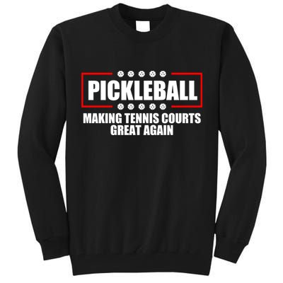 Pickleball Making Tennis Courts Great Again Tall Sweatshirt