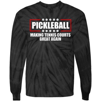 Pickleball Making Tennis Courts Great Again Tie-Dye Long Sleeve Shirt