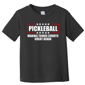 Pickleball Making Tennis Courts Great Again Toddler T-Shirt