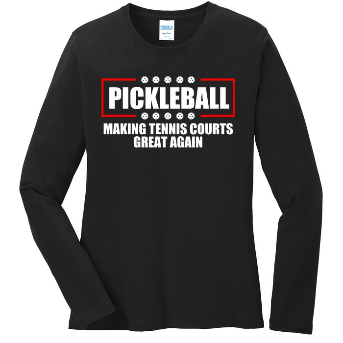 Pickleball Making Tennis Courts Great Again Ladies Long Sleeve Shirt