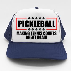 Pickleball Making Tennis Courts Great Again Trucker Hat