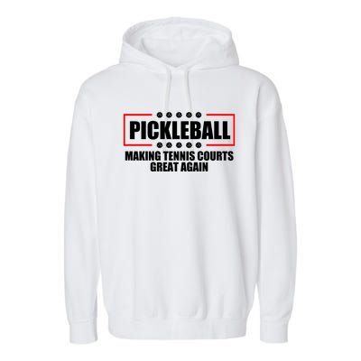 Pickleball Making Tennis Courts Great Again Garment-Dyed Fleece Hoodie