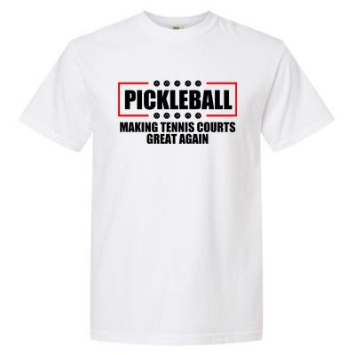 Pickleball Making Tennis Courts Great Again Garment-Dyed Heavyweight T-Shirt