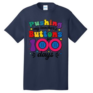 Pushing My TeacherS Buttons For 100 Days 100 Days Of School Tall T-Shirt