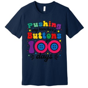 Pushing My TeacherS Buttons For 100 Days 100 Days Of School Premium T-Shirt