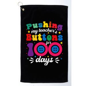 Pushing My TeacherS Buttons For 100 Days 100 Days Of School Platinum Collection Golf Towel