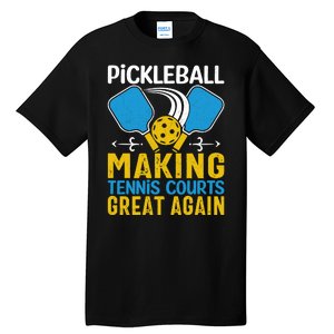 Pickleball Making Tennis Courts Great Again Funny Tall T-Shirt