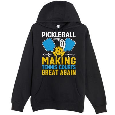 Pickleball Making Tennis Courts Great Again Funny Premium Pullover Hoodie