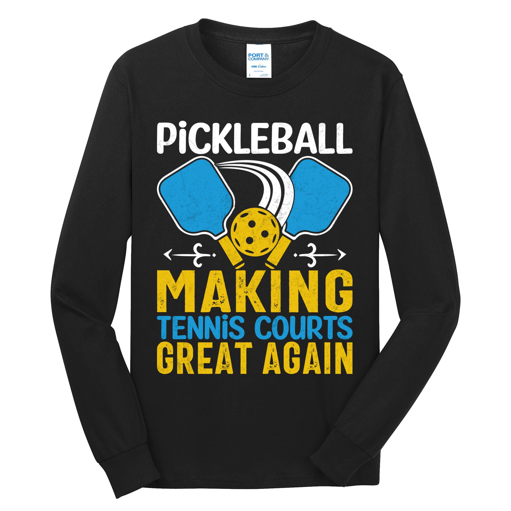 Pickleball Making Tennis Courts Great Again Funny Tall Long Sleeve T-Shirt