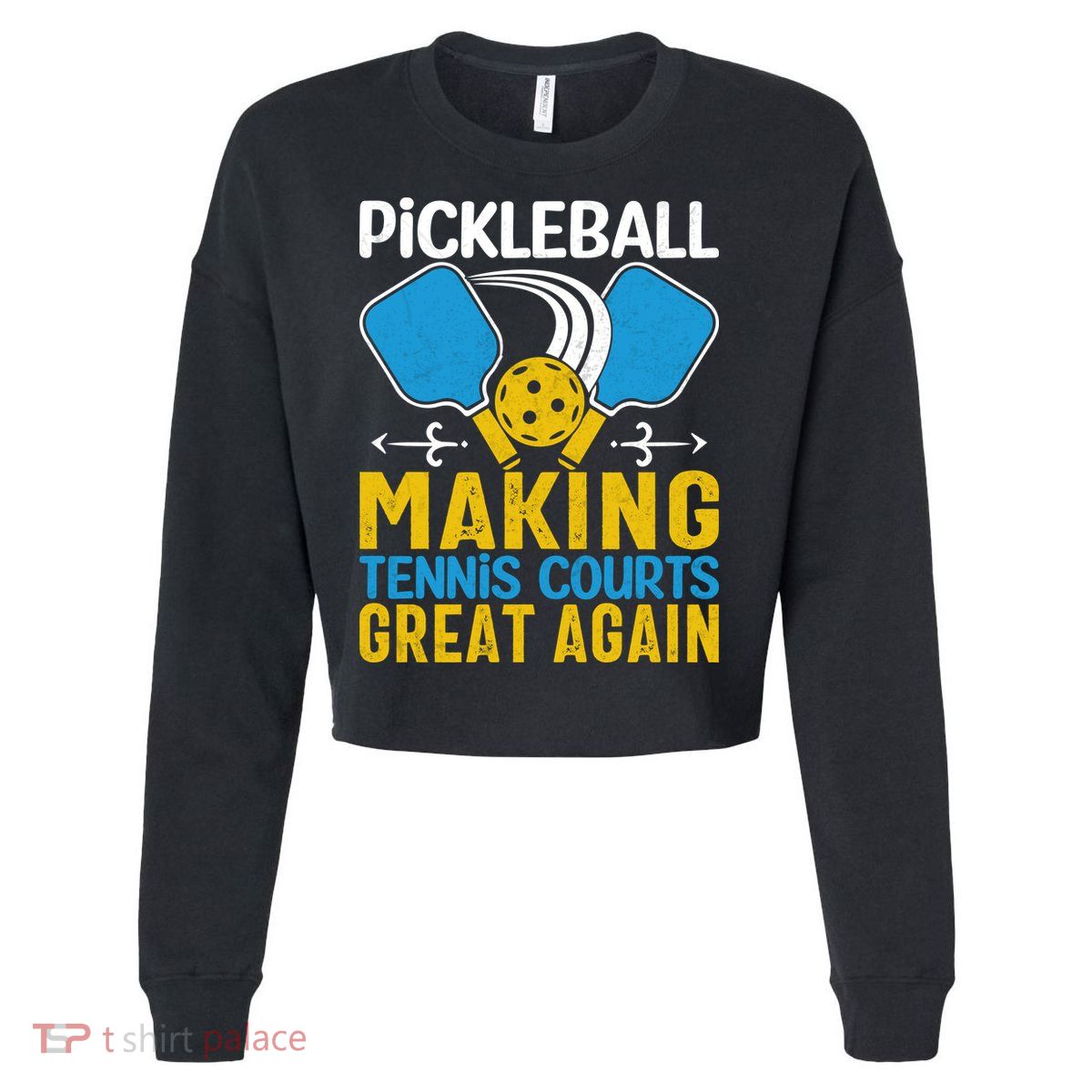 Pickleball Making Tennis Courts Great Again Funny Cropped Pullover Crew