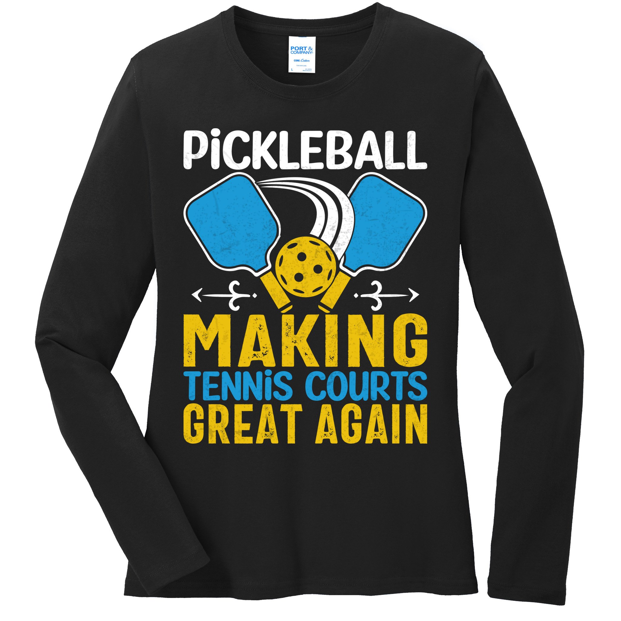 Pickleball Making Tennis Courts Great Again Funny Ladies Long Sleeve Shirt