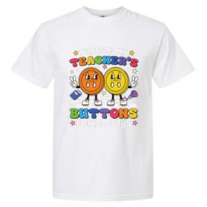 Pushing My TeacherS Buttons For 100 Days 100 Days Of School Garment-Dyed Heavyweight T-Shirt