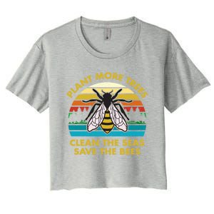 Plant More Trees Clean The Seas Save The Bees Earth Day Gift Women's Crop Top Tee