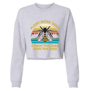 Plant More Trees Clean The Seas Save The Bees Earth Day Gift Cropped Pullover Crew