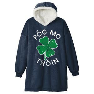 Pog Mo Thoin Lucky Clover St Patricks Day Distress Gift Hooded Wearable Blanket