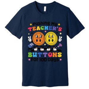 Pushing My TeacherS Buttons For 100 Days 100 Days Of School Premium T-Shirt