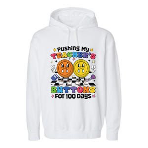 Pushing My TeacherS Buttons For 100 Days 100 Days Of School Garment-Dyed Fleece Hoodie