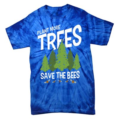 Plant More Trees Save The Bees Gift Tie-Dye T-Shirt