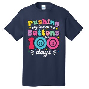 Pushing My TeacherS Buttons For 100 Days 100 Days Of School Tall T-Shirt