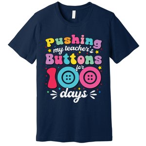 Pushing My TeacherS Buttons For 100 Days 100 Days Of School Premium T-Shirt