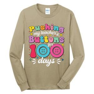 Pushing My TeacherS Buttons For 100 Days 100 Days Of School Tall Long Sleeve T-Shirt