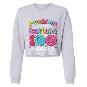 Pushing My TeacherS Buttons For 100 Days 100 Days Of School Cropped Pullover Crew