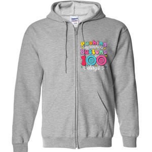 Pushing My TeacherS Buttons For 100 Days 100 Days Of School Full Zip Hoodie