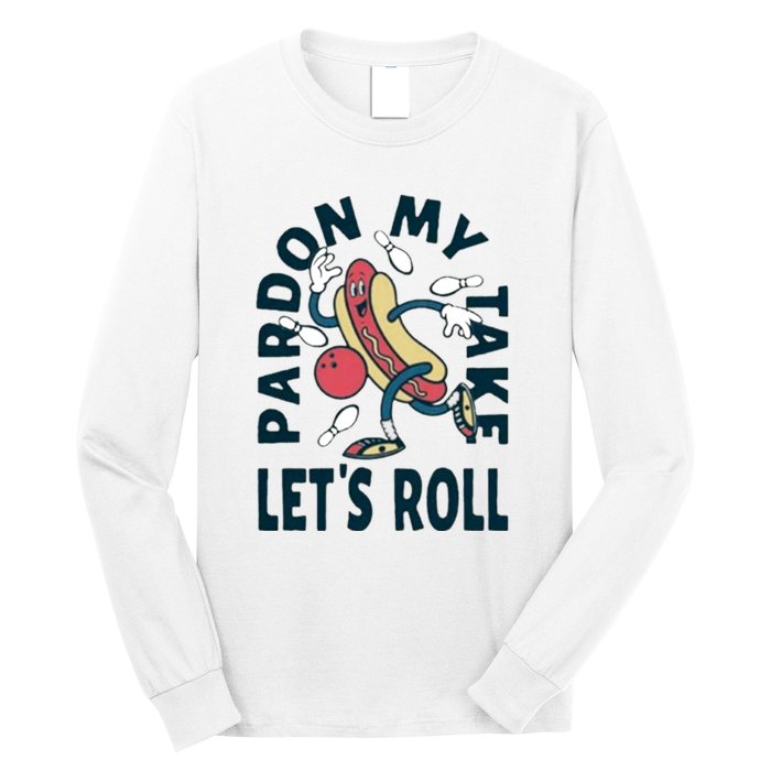 Pardon My Take Let's Roll Long Sleeve Shirt