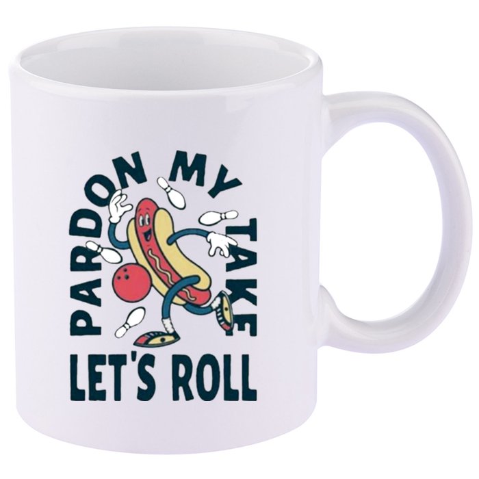 Pardon My Take Let's Roll 11oz C Handle Ceramic Mug