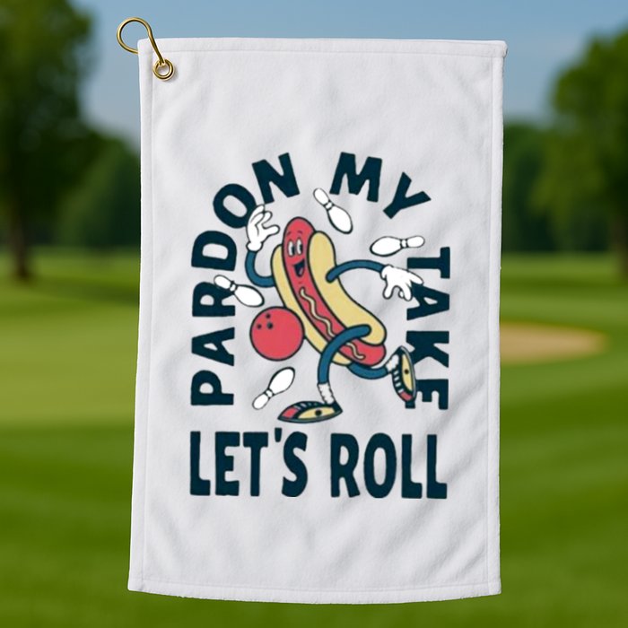 Pardon My Take Let's Roll Golf Towel