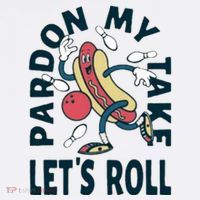 Pardon My Take Let's Roll Toddler T-Shirt