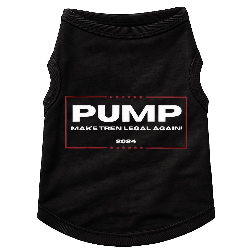 Pump Make Tren Legal Again 2024 Doggie Tank