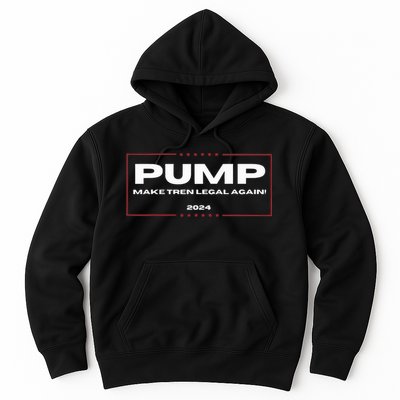 Pump Make Tren Legal Again 2024 Hoodie