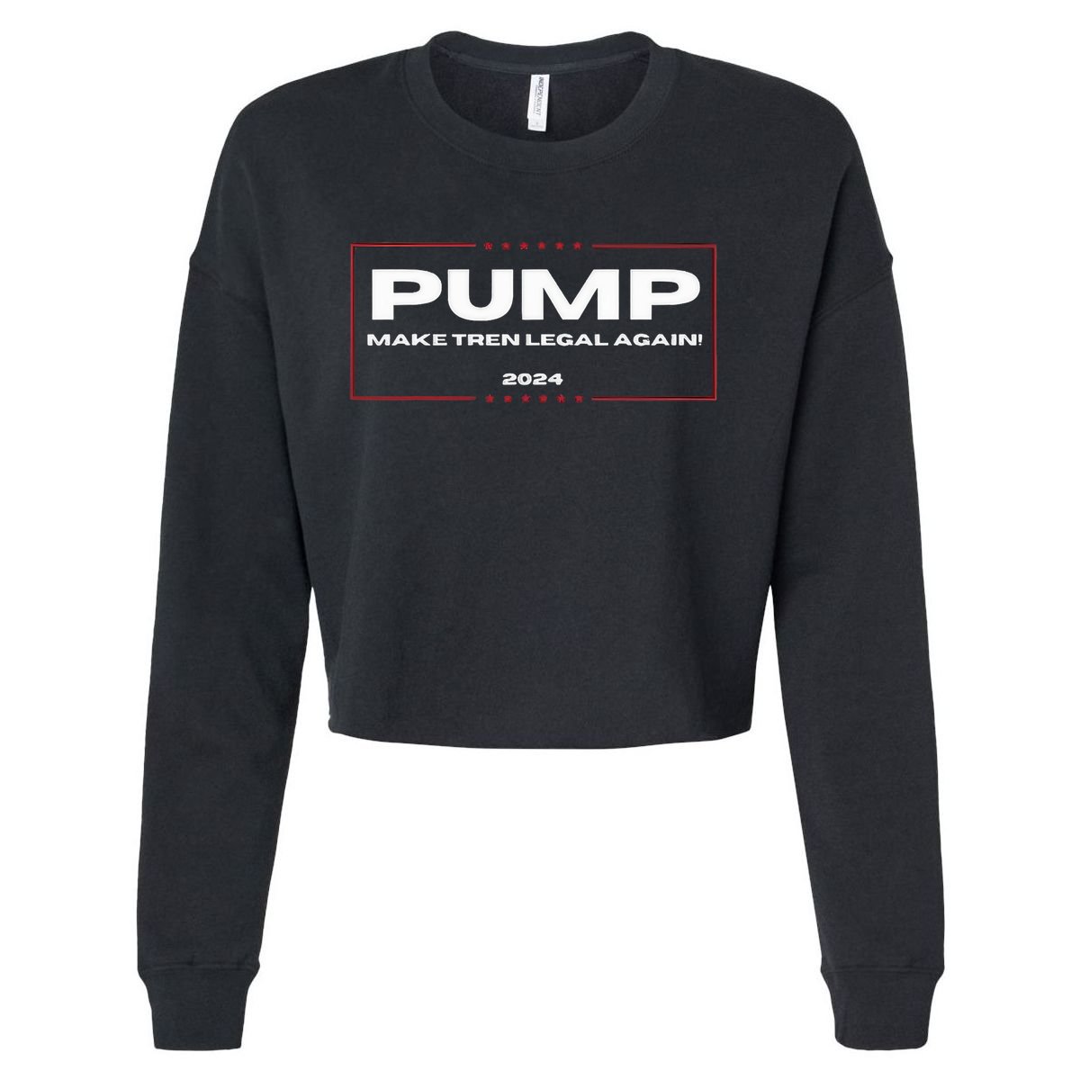 Pump Make Tren Legal Again 2024 Cropped Pullover Crew
