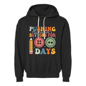 Pushing My TeacherS Buttons For 100 Days Of School Smarter Garment-Dyed Fleece Hoodie