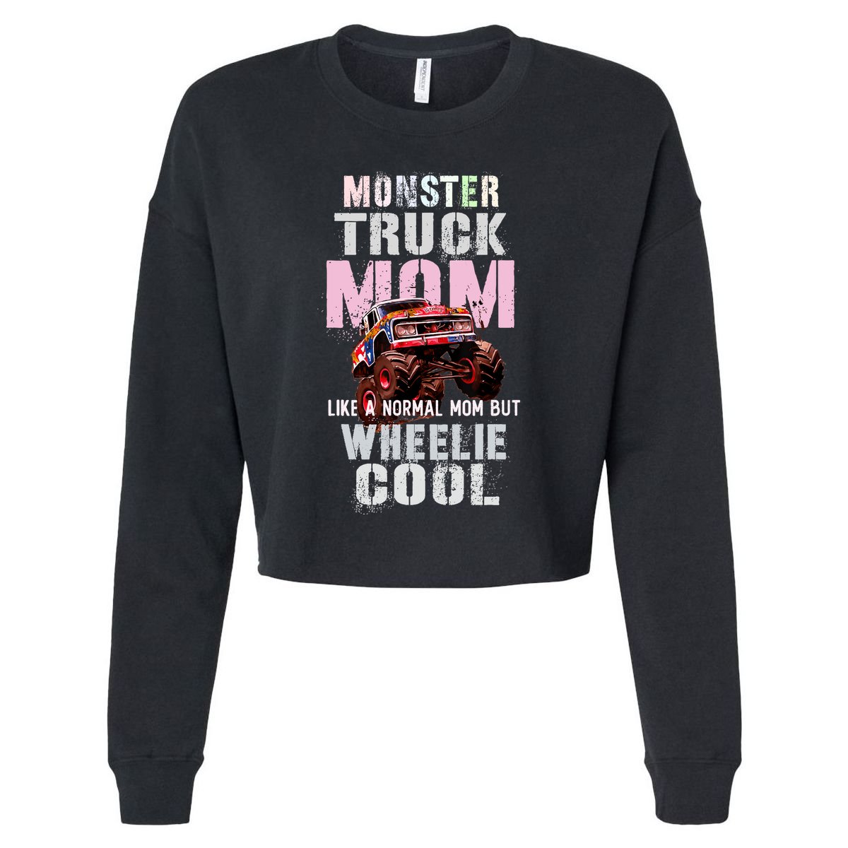 Pink MONSTER Truck MOM Like Normal Mama But Wheelie Cool Cropped Pullover Crew