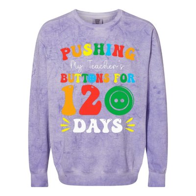 Pushing My Teacher's Buttons For 120 Days 120th Day School Colorblast Crewneck Sweatshirt