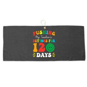 Pushing My Teacher's Buttons For 120 Days 120th Day School Large Microfiber Waffle Golf Towel