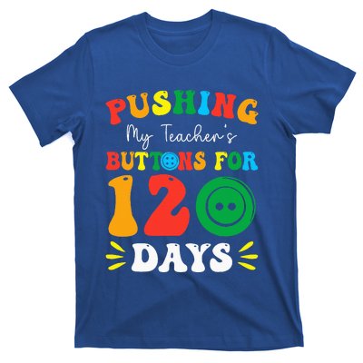 Pushing My Teacher's Buttons For 120 Days 120th Day School T-Shirt