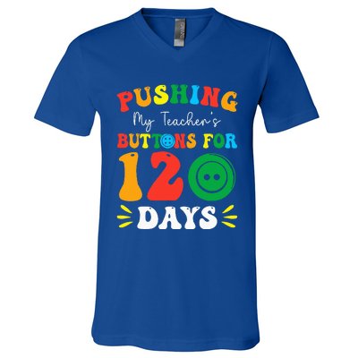 Pushing My Teacher's Buttons For 120 Days 120th Day School V-Neck T-Shirt