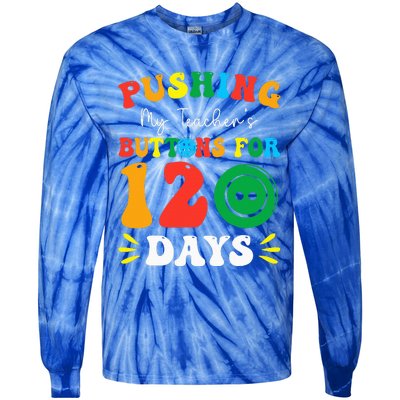 Pushing My Teacher's Buttons For 120 Days 120th Day School Tie-Dye Long Sleeve Shirt