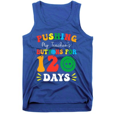 Pushing My Teacher's Buttons For 120 Days 120th Day School Tank Top