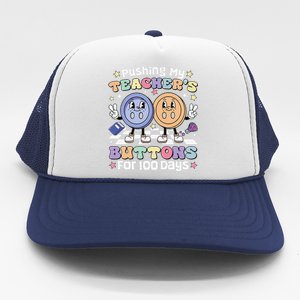 Pushing My TeacherS Buttons For 100 Days 100 Days Of School Trucker Hat