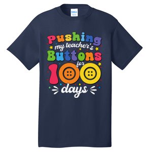 Pushing My TeacherS Buttons For 100 Days 100 Days Of School Tall T-Shirt